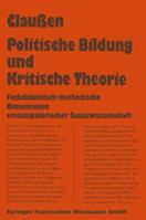 Politische Bildung Und Kritische Theorie: Fachdidaktisch-Methodische Dimensionen Emanzipatorischer Sozialwissenschaft 3663110796 Book Cover