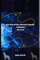 Secrets of the Ancient Family Volume 1 Secrets B0CK3VFXX3 Book Cover