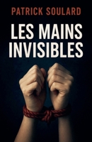 Les mains invisibles (French Edition) B0FXLTKQ9T Book Cover