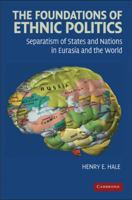 The Foundations of Ethnic Politics: Separatism of States and Nations in Eurasia and the World 0521719208 Book Cover