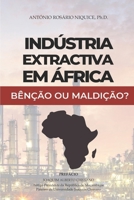 INDÚSTRIA EXTRACTIVA EM ÁFRICA: BÊNÇÃO OU MALDIÇÃO? (Portuguese Edition) 9895383533 Book Cover