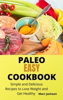 Paleo Easy Cookbook: Simple and Delicious Recipes to Lose Weight and Get Healthy 1801938806 Book Cover