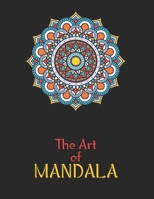 The Art of Mandala: Adult Coloring Book Featuring Beautiful Mandalas Designed to Soothe the Soul 1677755563 Book Cover