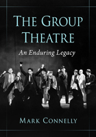 The Group Theatre: An Enduring Legacy 1476677115 Book Cover