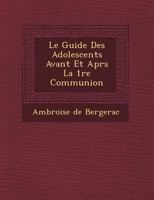 Le Guide Des Adolescents Avant Et Apr S La 1 Re Communion 1249727960 Book Cover