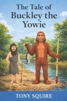 THE TALE OF BUCKLEY THE YOWIE B0DF7VS3D1 Book Cover