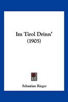 Im Tirol Drinn' (1905) 1161209808 Book Cover