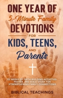 One Year of 5-Minute Family Devotions For Kids, Teens, And Parents: 52 Weeks of Faith-Building Activities, Prayer, And Bible Study For Strengthening Family Connections 1917236042 Book Cover