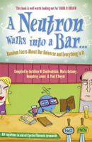 A Neutron Walks into a Bar: Random Facts About Our Universe and Everything in It 1444743740 Book Cover