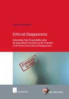 Enforced Disappearance: Determining State Responsibility under the International Convention for the Protection of All Persons from Enforced Disappearance 1780680651 Book Cover