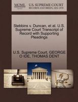 Stebbins v. Duncan, et al. U.S. Supreme Court Transcript of Record with Supporting Pleadings 1270173677 Book Cover