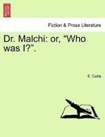 Dr. Malchi: or, "Who was I?". 1241201757 Book Cover