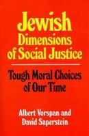Jewish Dimensions of Social Justice: Tough Moral Choices of Our Time 0807406503 Book Cover