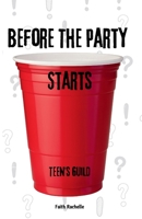Before the Party Starts: Teen's Guild to Real-Life Choices 1069066494 Book Cover