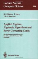 Applied Algebra, Algebraic Algorithms and Error-correcting Codes: 9th International Symposium, Aaecc-9, New Orleans, LA, USA, October 7-11, 1991. Proceedings (Lecture Notes in Computer Science) 3540545220 Book Cover