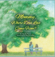 Mommy Where Does Love Come From? 1638214387 Book Cover