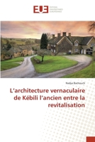 L'architecture vernaculaire de Kébili l'ancien entre la revitalisation 3841615015 Book Cover