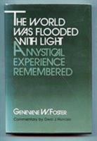 The World Was Flooded With Light: A Mystical Experience Remembered 0822935120 Book Cover