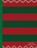 Knitting Graph Paper: Red & Green Knitter's Graph Paper NotebookBlank Knitter's Journal4:5 Ratio110 PagesPerfect Gift for Knitter Perfect Graphing Paper for Setting Sleeves, Left-Handed Knitters, Desi 1709945184 Book Cover