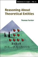 Reasoning About Theoretical Entities (Advances in Logic, V. 3) 9812385673 Book Cover