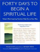 Forty Days to Begin a Spiritual Life: Today's Most Inspiring Teachers Help You on Your Way 1683365623 Book Cover