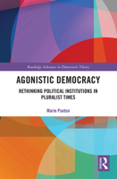 Agonistic Democracy: Rethinking Political Institutions in Pluralist Times 1032239662 Book Cover