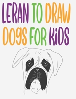 leran to draw dogs for kids: how to draw book for kids step by step how to draw cute animals draw easy techniques 100 page 8.5 x 0.3 x 11 inches B0882LSD7X Book Cover