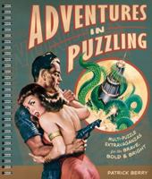 Adventures in Puzzling: Multi-Puzzle Extravaganzas for the Brave, Bold & Bright 1402759835 Book Cover