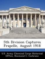 5th Division Captures Frapelle, August 1918 124992054X Book Cover