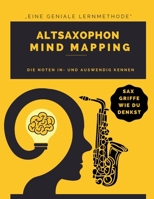 Mind Mapping für Altsaxophon - Sax-Griffe farbcodiert & mnemonisch in Spielerperspektive: Sax-Griffe schnell und einfach lernen und merken (German Edition) 1918219796 Book Cover