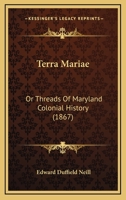 Terra Mariae: Or Threads Of Maryland Colonial History 142552320X Book Cover