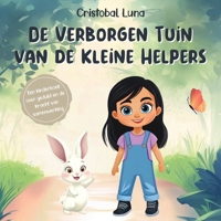 De Verborgen Tuin van de Kleine Helpers: Een Kinderboek over Geduld, Samenwerking en de Onverwachte Beloningen van Vriendelijkheid (Dutch Edition) B0F4XLQRC8 Book Cover