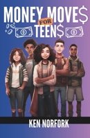 Money Moves For Teens B0CR487C7G Book Cover