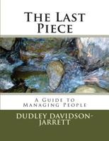 The Last Piece - a Guide to Managing People 1500862959 Book Cover