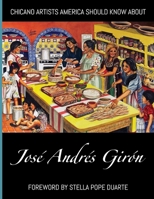 Chicano Artists America Should Know About: José Andrés Girón 1956203389 Book Cover