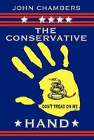 The Conservative Hand: A Manifesto to Achieve Conservative Political Goals 1450595669 Book Cover