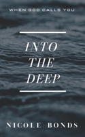Into the Deep: When God Calls You Into The Deep B0CGL9VDGD Book Cover