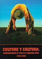 Culture y cultura: Consequences of the U.S.-Mexican War, 1846-1848 1882880056 Book Cover