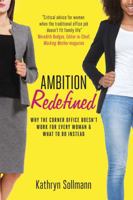 Ambition Redefined: Why the Corner Office Doesn't Work for Every Woman & What to Do Instead 1473679095 Book Cover