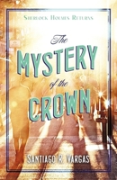 The Mystery of the Crown: Sherlock Holmes Returns B0GSY49Y9K Book Cover