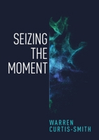 Seizing the Moment 0473498669 Book Cover