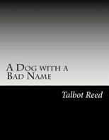 A Dog with a Bad Name 1517415160 Book Cover