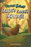 Santa's Secret Sawmill Kiwi Edition: A New Zealand Story with Farmer Green: An Australian Christmas Children's Story in the Outback with Farmer Green: 0645652768 Book Cover