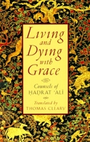 Living and Dying with Grace: Counsels of Hadrat Ali 1570622116 Book Cover
