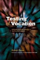 The Testing of Vocation: 100 Years of Ministry Selection in the Church of England 0715143328 Book Cover