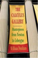 The Calculus Gallery: Masterpieces from Newton to Lebesgue 0691136262 Book Cover