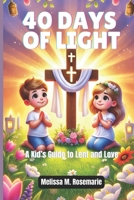 40 Days of Light: A Kid’s Guide to Lent and Love B0F1DB5YPG Book Cover