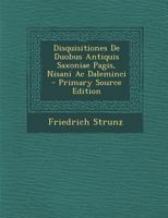 Disquisitiones De Duobus Antiquis Saxoniae Pagis, Nisani Ac Daleminci 1289781346 Book Cover