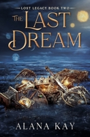The Last Dream (Lost Legacy) B0DNTHTMYF Book Cover