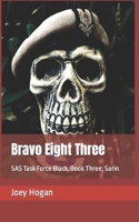 Bravo Eight Three SAS task force black book three Sarin B09K1T8DXH Book Cover